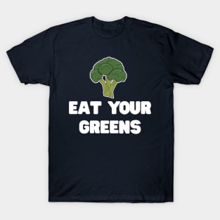 Eat your greens broccoli T-Shirt